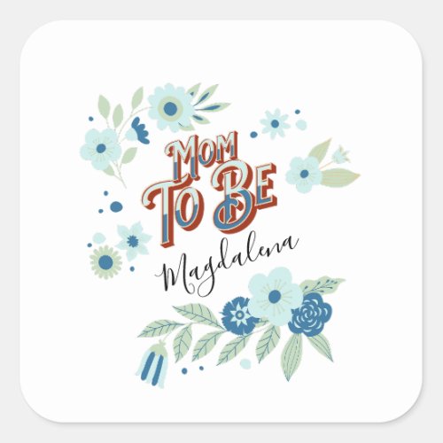 Blue Turquoise Green Flowers Mom To Be Square Sticker
