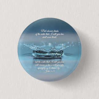 Blue Water Life never thirst Bible Verse John Pinback Button