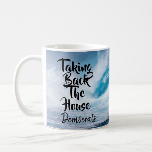 Blue Wave Democrats Taking back the House Coffee Mug