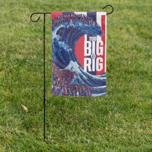 Blue Wave Too Big Too Rig Harris Walz 2024   Garden Flag