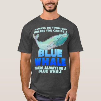 Blue Whale Blue Whale Saying Joke Whale Whale T-Shirt