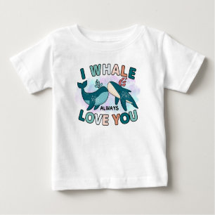 Blue Whale I Whale Always Love You Puns Baby T-Shirt