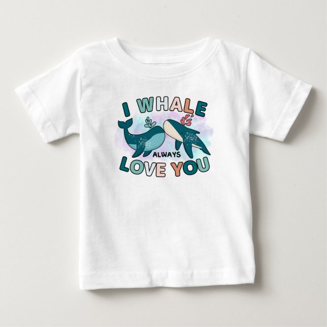 Blue Whale I Whale Always Love You Puns Baby T-Shirt (Front)