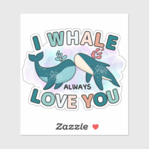 Blue Whale I Whale Always Love You Puns Sticker