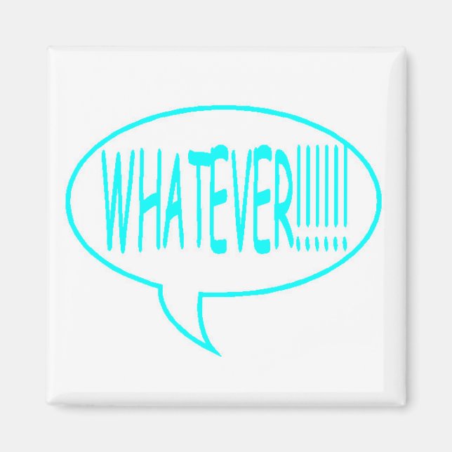 Blue Whatever Speech Bubble Magnet (Front)
