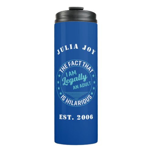 Blue  White Legally an Adult Custom Name  Year Thermal Tumbler