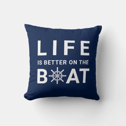 Blue White Life is better on the Boat Nautical Throw Pillow