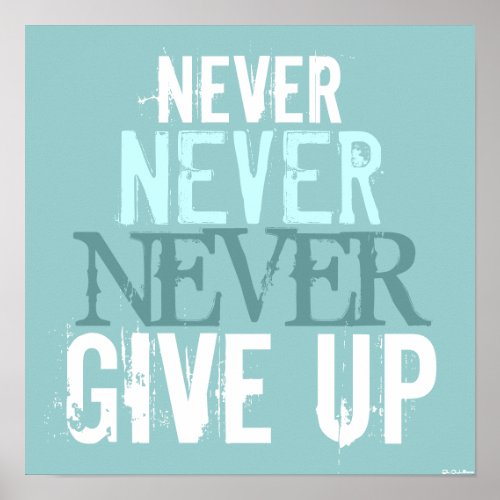 Blue White Never Give Up Art Poster