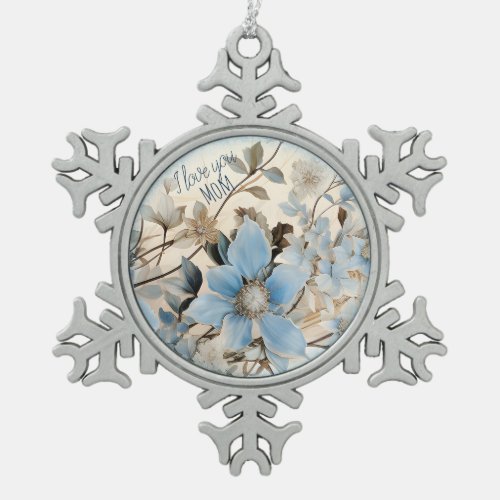 Blue Winter Flowers For Mom Snowflake Pewter Christmas Ornament