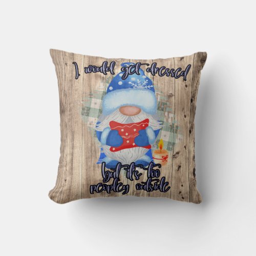Blue Winter Funny Gnome Too Peopley Outside Throw Pillow