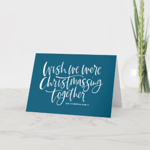 Blue Wish We Were Christmassing Together Script Holiday Card