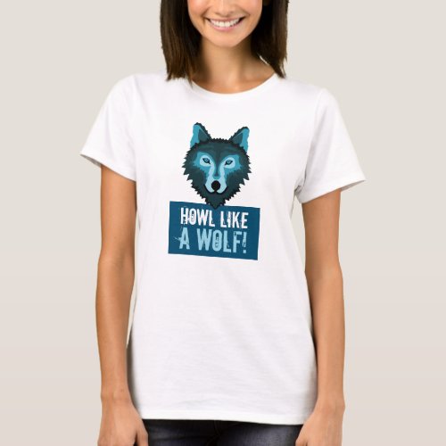 Blue Wolf Howl Like a Wolf T_Shirt
