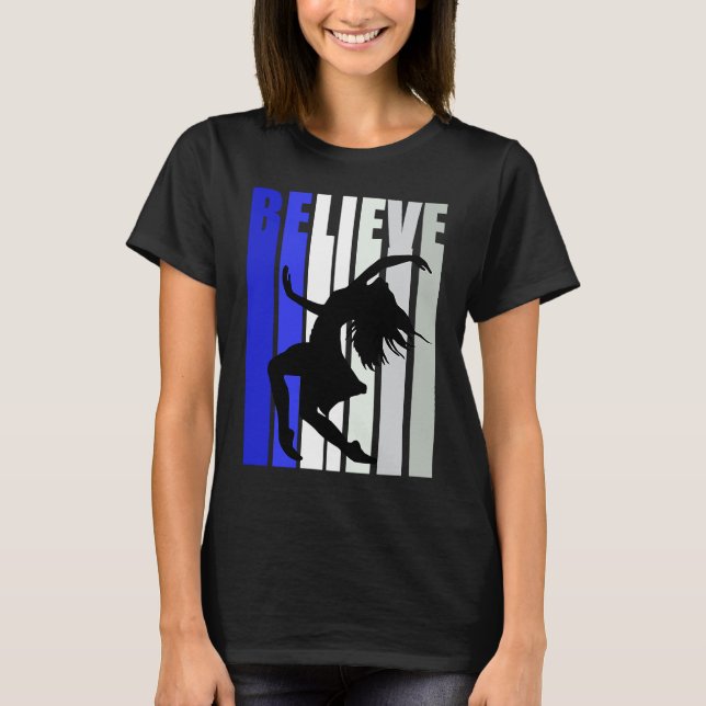 Blue Womens Believe Dance Inspirational Dancer Gir T-Shirt (Front)