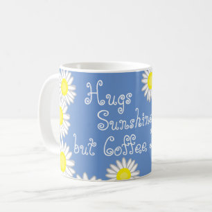Blue Yellow and White Daisy Fun Saying Coffee Mug
