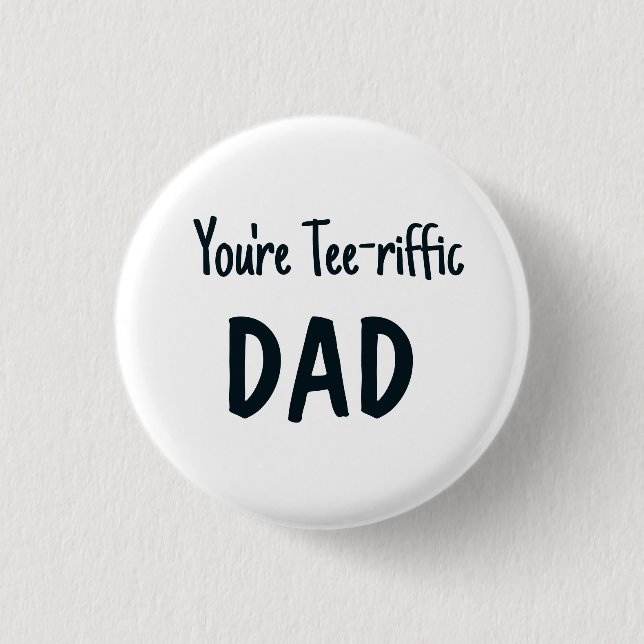 Blue you're tee-riffic dad text button (Front)