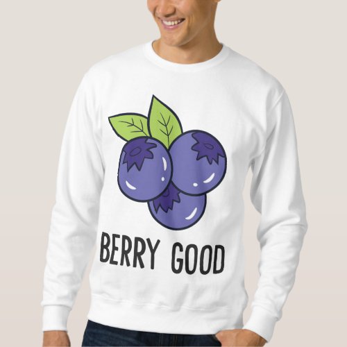 Blueberry Fruit Berry Good Blueberry Fruit Love Bl Sweatshirt