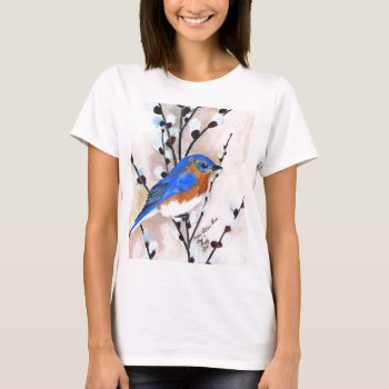 Bluebird And Pussy Willow T-shirt by glorykmurphy at Zazzle