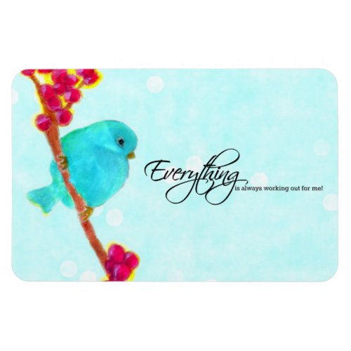 Bluebird _ Everything is always working out for me Magnet