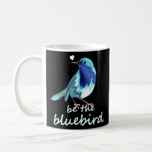 Bluebird Happiness Positivity Mom Teachers Bird  Coffee Mug
