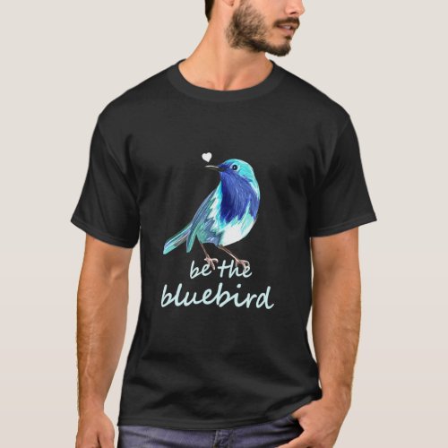 Bluebird Happiness Positivity Mom Teachers Bird  T_Shirt
