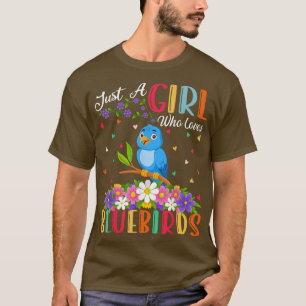 Bluebird Lover Just A Girl Who Loves Bluebirds  T-Shirt