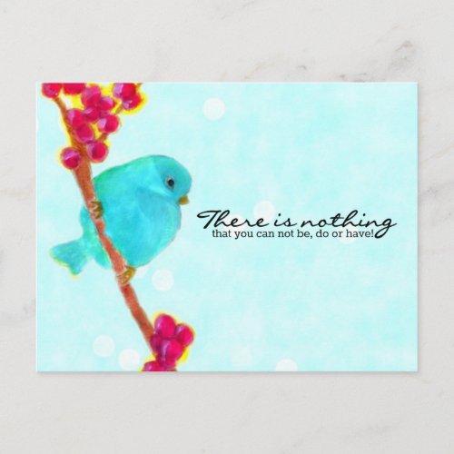 Bluebird _ Nothing you can not be do or have Postcard