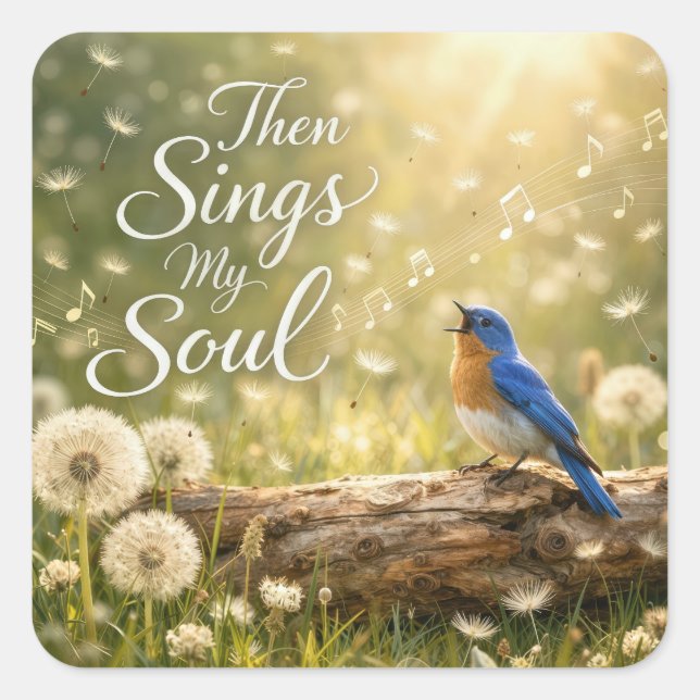 Bluebird Singing Then Sings My Soul Square Sticker (Front)