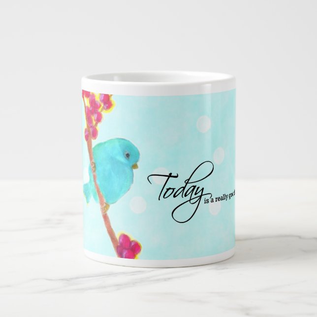 Bluebird - "Today is a really good day!" Giant Coffee Mug (Front)