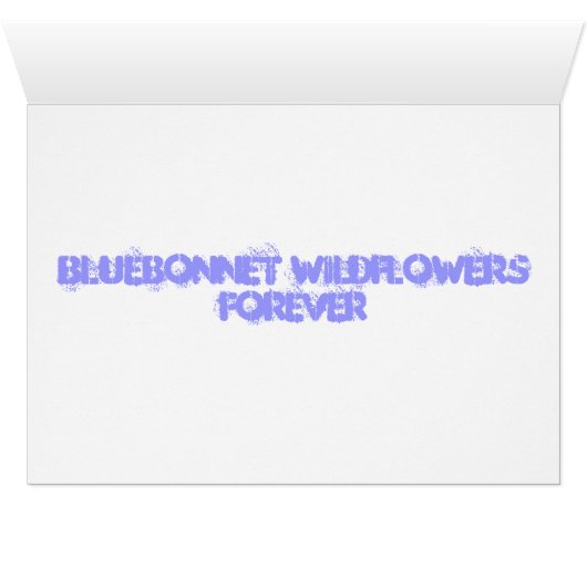 bluebonnet  wildflowers forever (Inside Horizontal (Bottom))