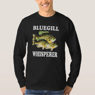 Bluegill Fishing Fisherman Fish Bluegill Whisperer T-Shirt