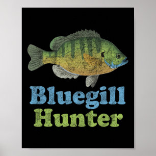 Bluegill Hunter Shirt Funny Fishing Fisherman  Poster
