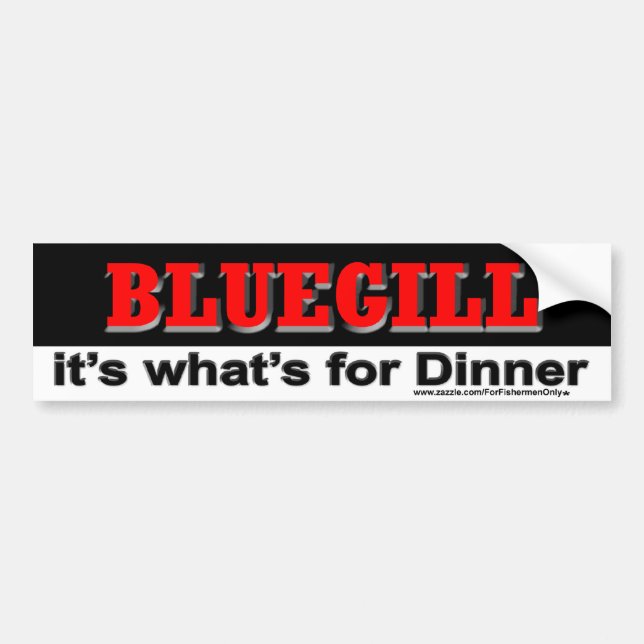 BLUEGILL it's what's for dinner Bumper Sticker (Front)