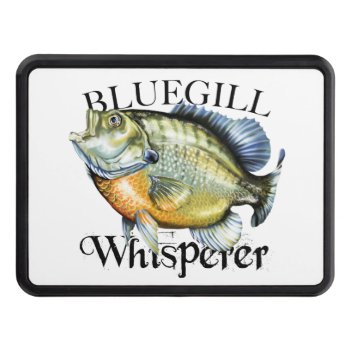 Bluegill Whisperer Hitch Cover by pjwuebker at Zazzle