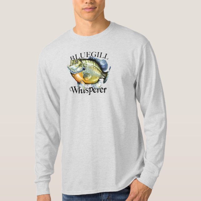 Bluegill Whisperer Long Sleeve T-Shirt (Front)
