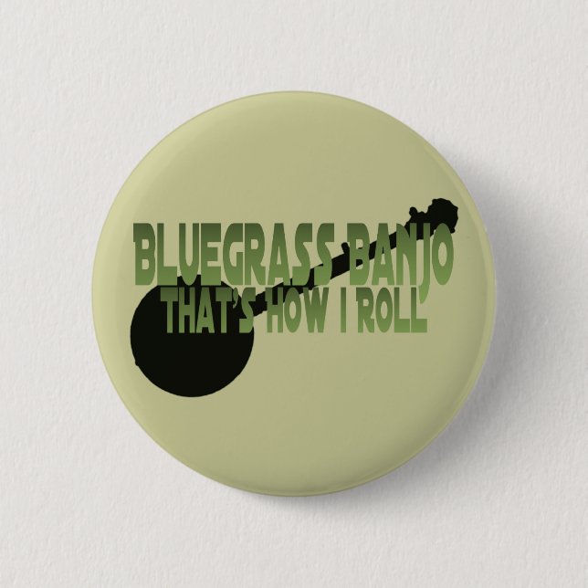 Bluegrass Banjo. That's How I Roll Pinback Button (Front)
