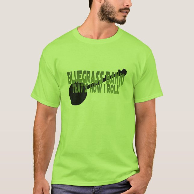 Bluegrass Banjo. That's How I Roll T-Shirt (Front)