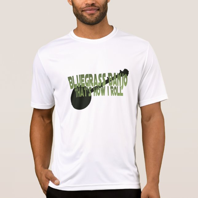 Bluegrass Banjo. That's How I Roll T-Shirt (Front)