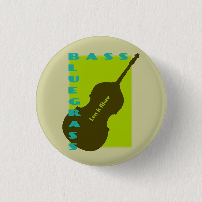 Bluegrass Bass: Less is More Pinback Button (Front)