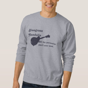 Bluegrass Mandolin - All the Percussion You Need Sweatshirt