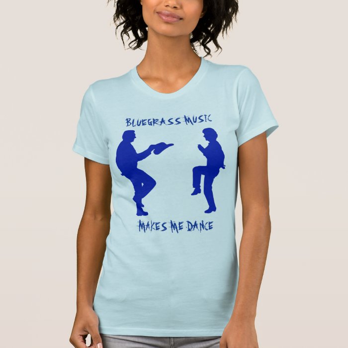 BLUEGRASS MUSIC MAKES ME DANCE T SHIRT