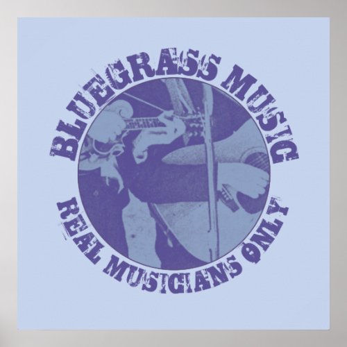 Bluegrass Music Real Musicians Only Blue Players Poster