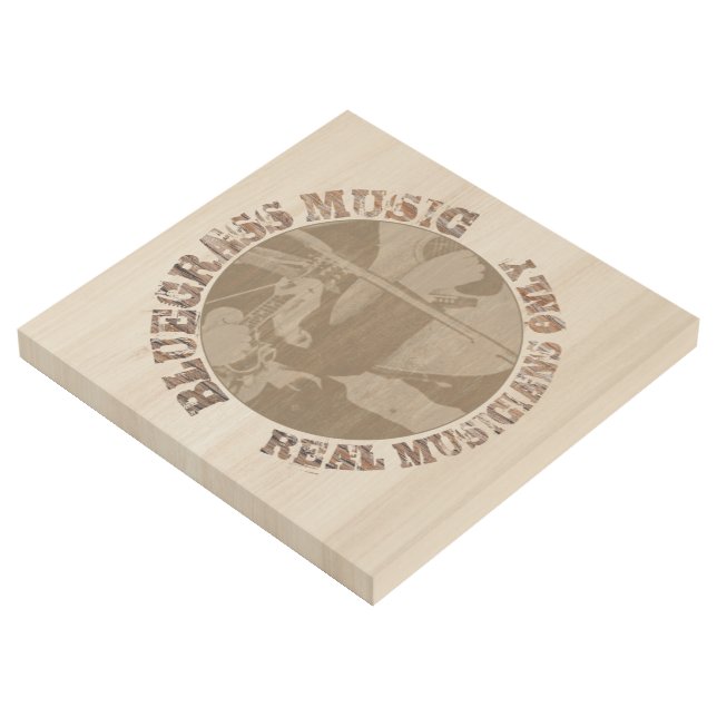 Bluegrass Music Real Musicians Only In Wood Gallery Wrap (3/4)