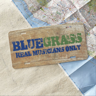 Bluegrass Music Real Musicians Only On Wood License Plate