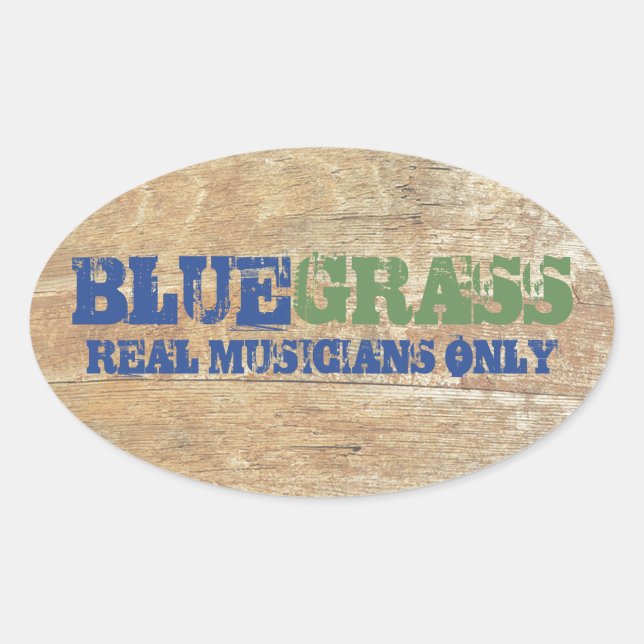 Bluegrass Music Real Musicians Only On Wood Oval Sticker (Front)