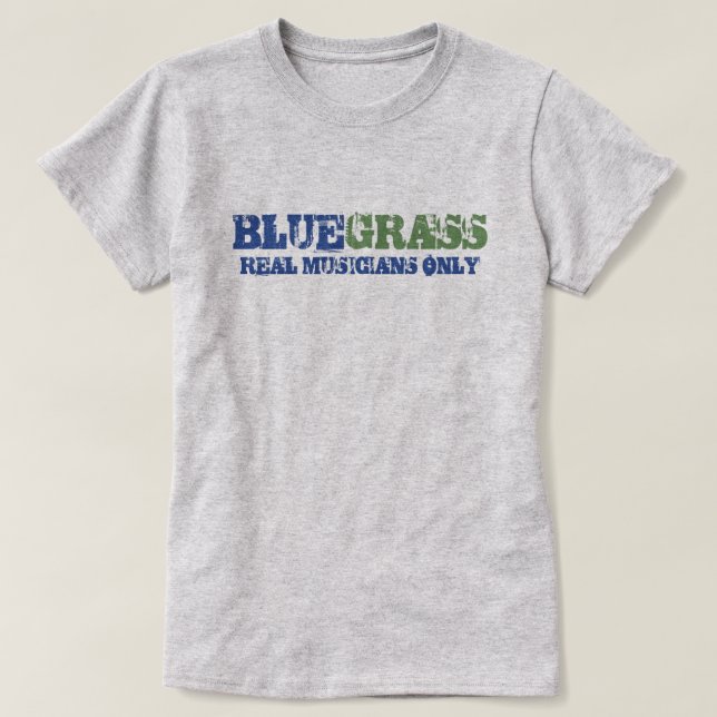 Bluegrass Music Real Musicians Only Rough Text T-Shirt (Design Front)