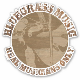 Bluegrass Music Real Musicians Only Wood Players Sticker