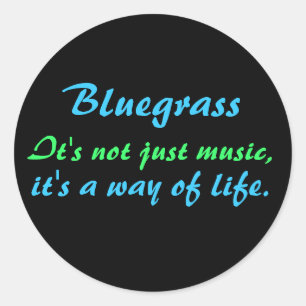Bluegrass: Not Just Music, a Way of Life Classic Round Sticker