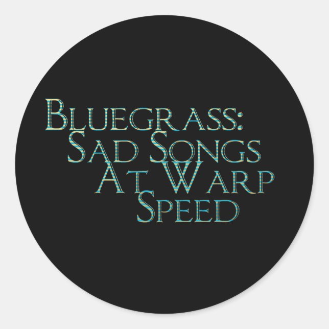 Bluegrass: Sad Songs At Warp Speed Classic Round Sticker (Front)
