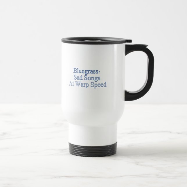 Bluegrass: Sad Songs At Warp Speed Travel Mug (Right)
