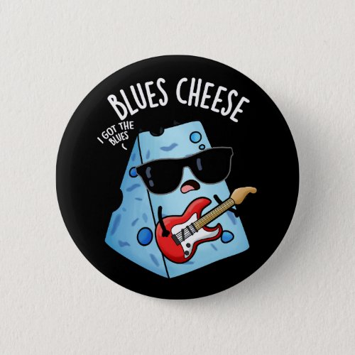 Blues Cheese Funny Food Puns Dark BG Button